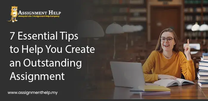 Essential Tips to Help You Create an Outstanding Assignment