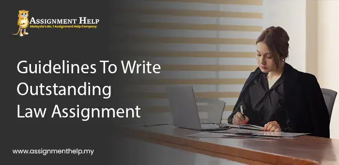 Guidelines To Write Outstanding Law Assignment