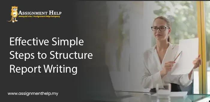 Effective Simple Steps to Structure Report Writing