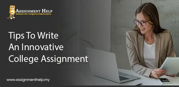 Tips To Write An Innovative College Assignment
