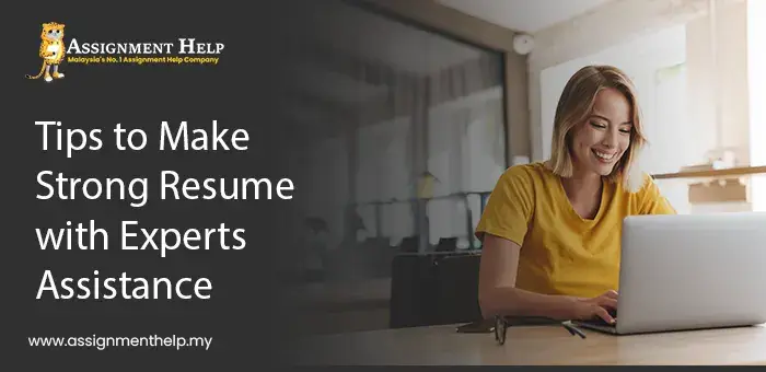 Tips to Make Strong Resume with Experts Assistance